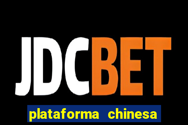 plataforma chinesa para ganhar dinheiro